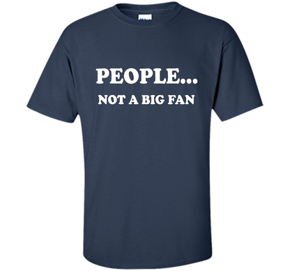 People Not A Big Fan T-shirt Navy