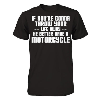 If You're Gonna Throw Your Life Away, He Better Have A Motorcycle Next Level - Unisex Fitted Tee Black