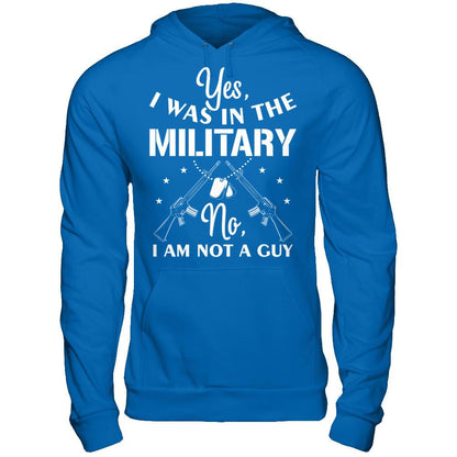 Yes, I Was In The Military. No, I Am Not A Guy T-shirt Gildan - Pullover Hoodie Royal