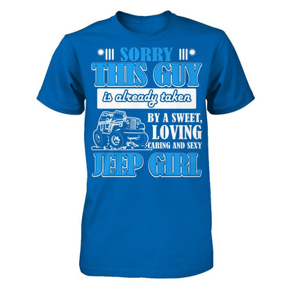 Sorry This Guy Is Already Taken By A Sweet Loving Caring And Sexy Jeep Girl Gildan - Short Sleeve Tee Royal