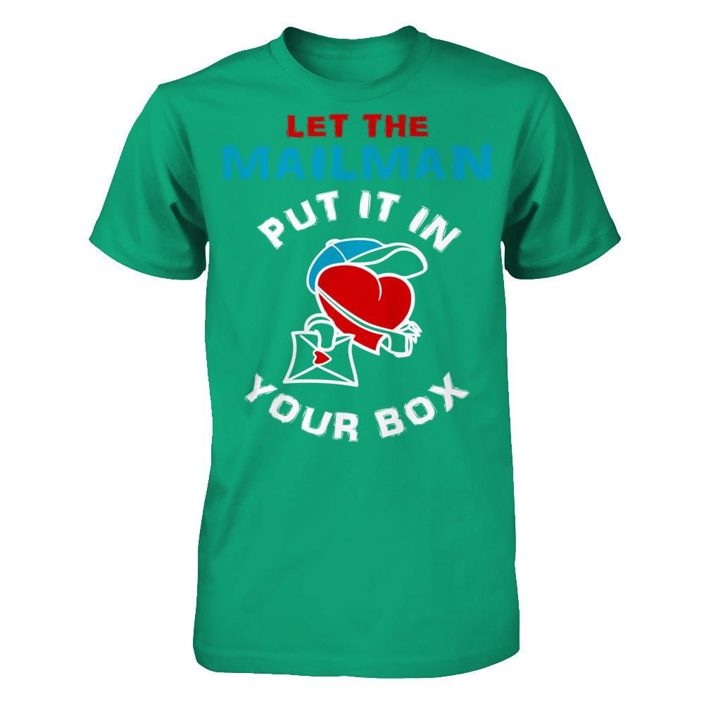Let The Mailman Put It In Your Box T-shirt Gildan - Short Sleeve Tee Kelly Green
