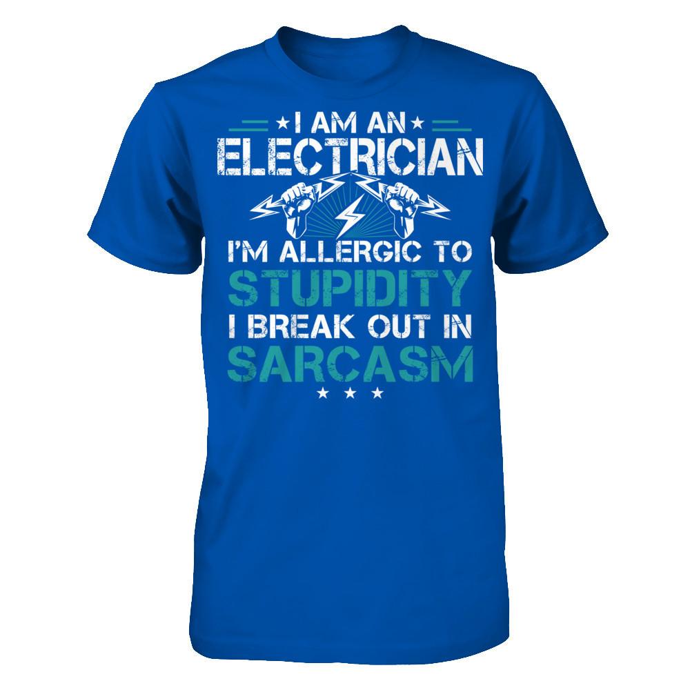 I'm An Electrican - I'm Allergic To Stupidity . I Break Out In Sarcasm T-shirt Next Level - Unisex Fitted Tee Royal