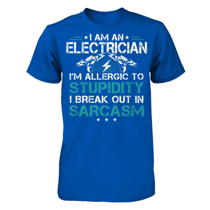 I'm An Electrican - I'm Allergic To Stupidity . I Break Out In Sarcasm T-shirt Next Level - Unisex Fitted Tee Royal