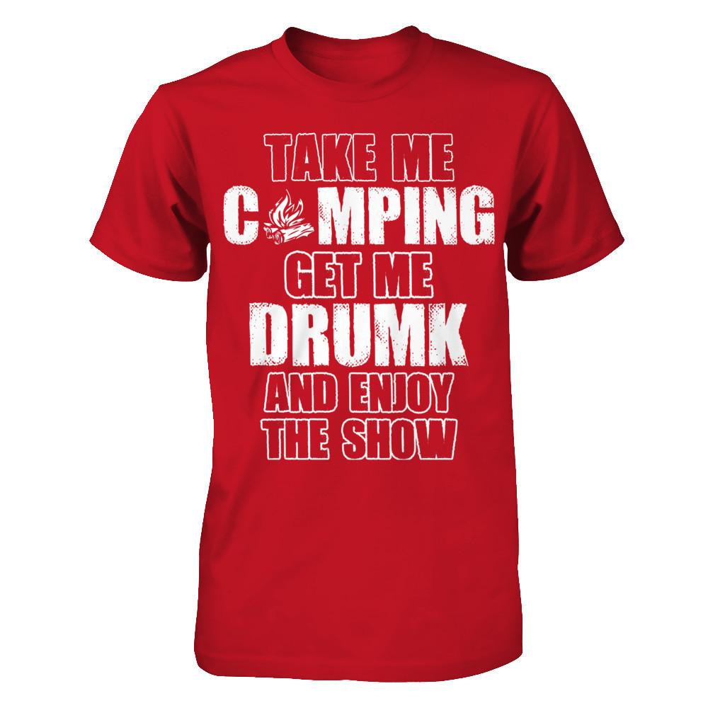 Take Me Camping And Get Me Drunk And Enjoy The Show Gildan - Short Sleeve Tee Red