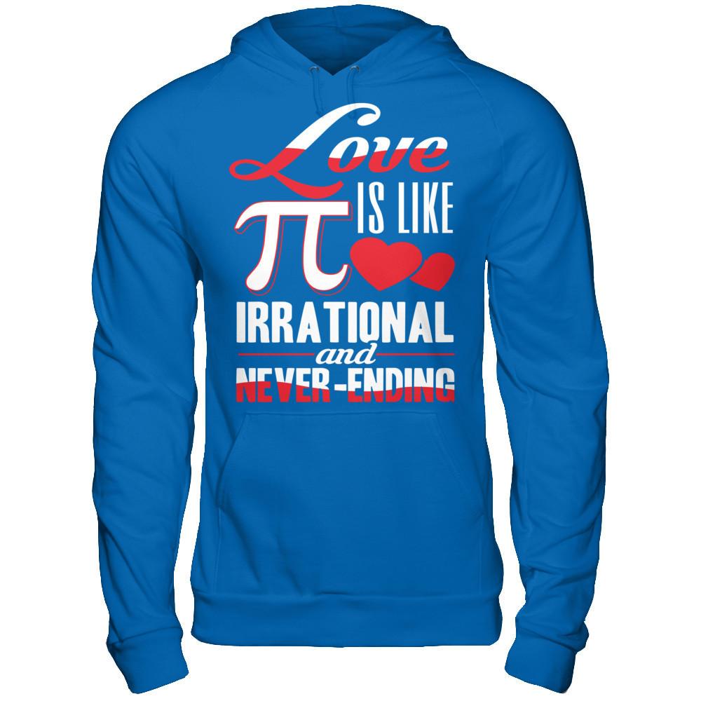 Love Is Like Pi, Irrational And Never Ending Gildan - Pullover Hoodie Royal