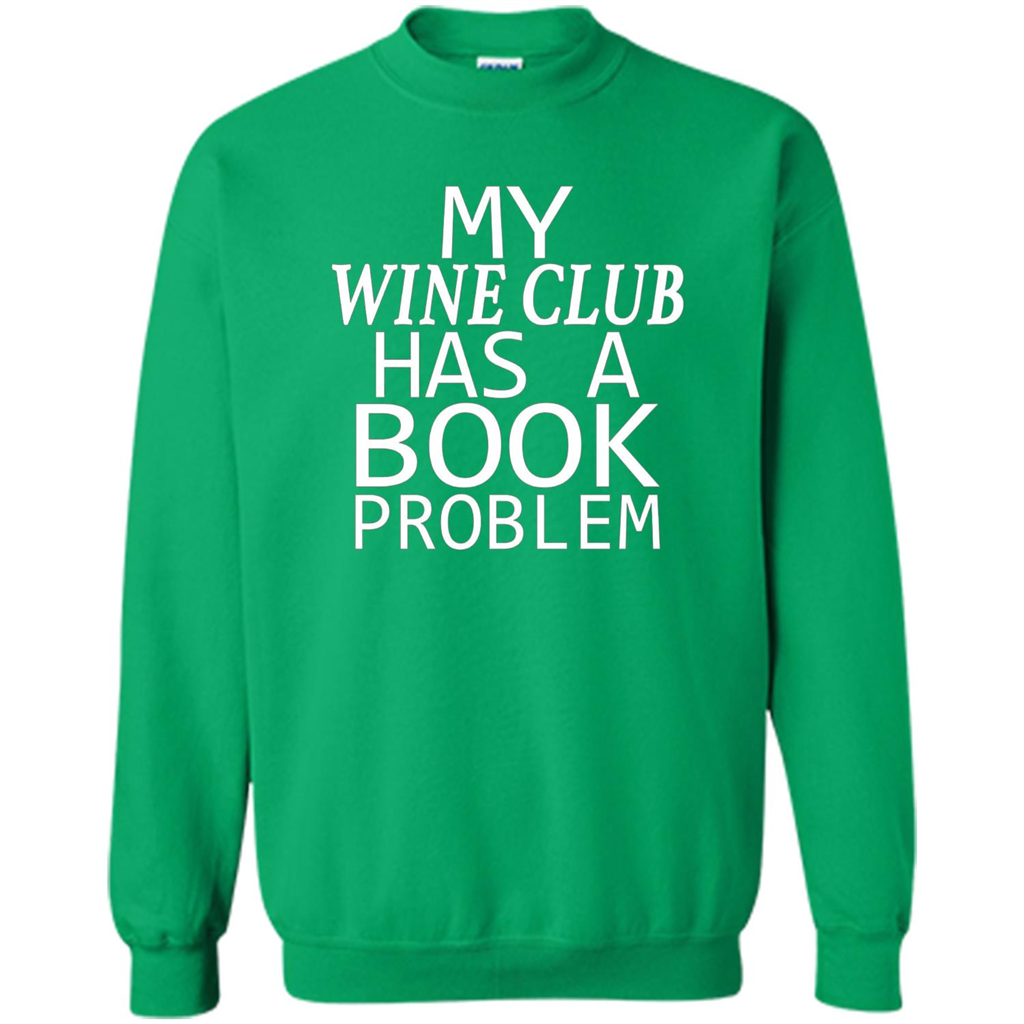 My Wine Club Has A Book Problem T-shirt Irish Green