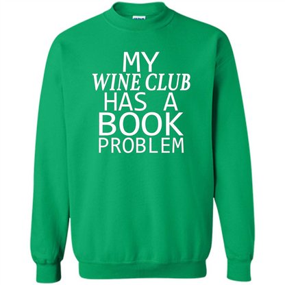 My Wine Club Has A Book Problem T-shirt Irish Green