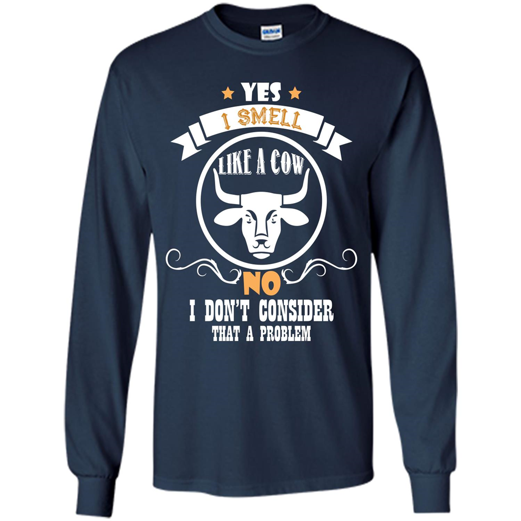Cow Lover T-shirt I Smell Like A Cow No I Donäó»t Consider That A Problem Navy