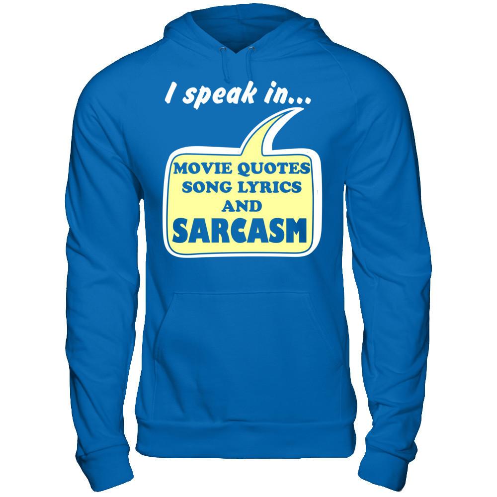 I Speak In Movie Quotes Song Lyrics And Sarcasm T-shirt Gildan - Pullover Hoodie Royal