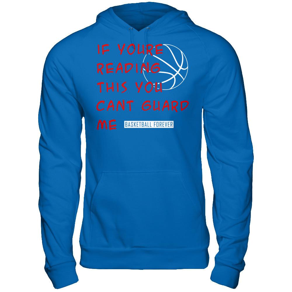 Basketball Forever - If You're Reading This You Can't Guard Me T-shirt Gildan - Pullover Hoodie Royal