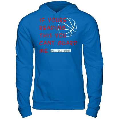 Basketball Forever - If You're Reading This You Can't Guard Me T-shirt Gildan - Pullover Hoodie Royal
