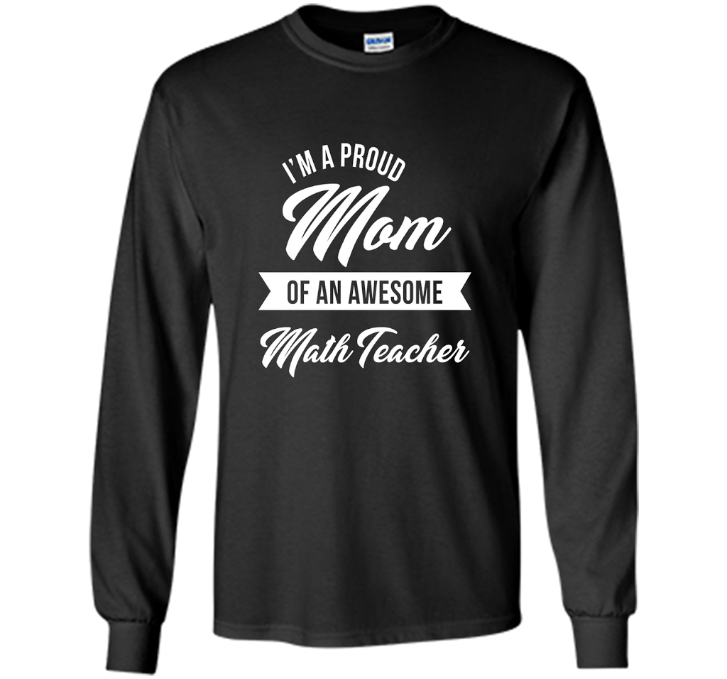 Proud Mom of An Awesome Math Teacher Shirt, Cute Gift t-shirt Black
