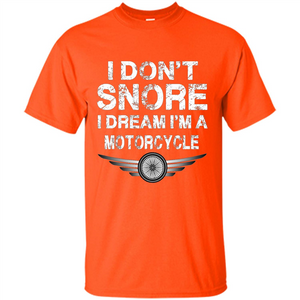 I Don't Snore I Dream I'm A Motorcycle T-shirt