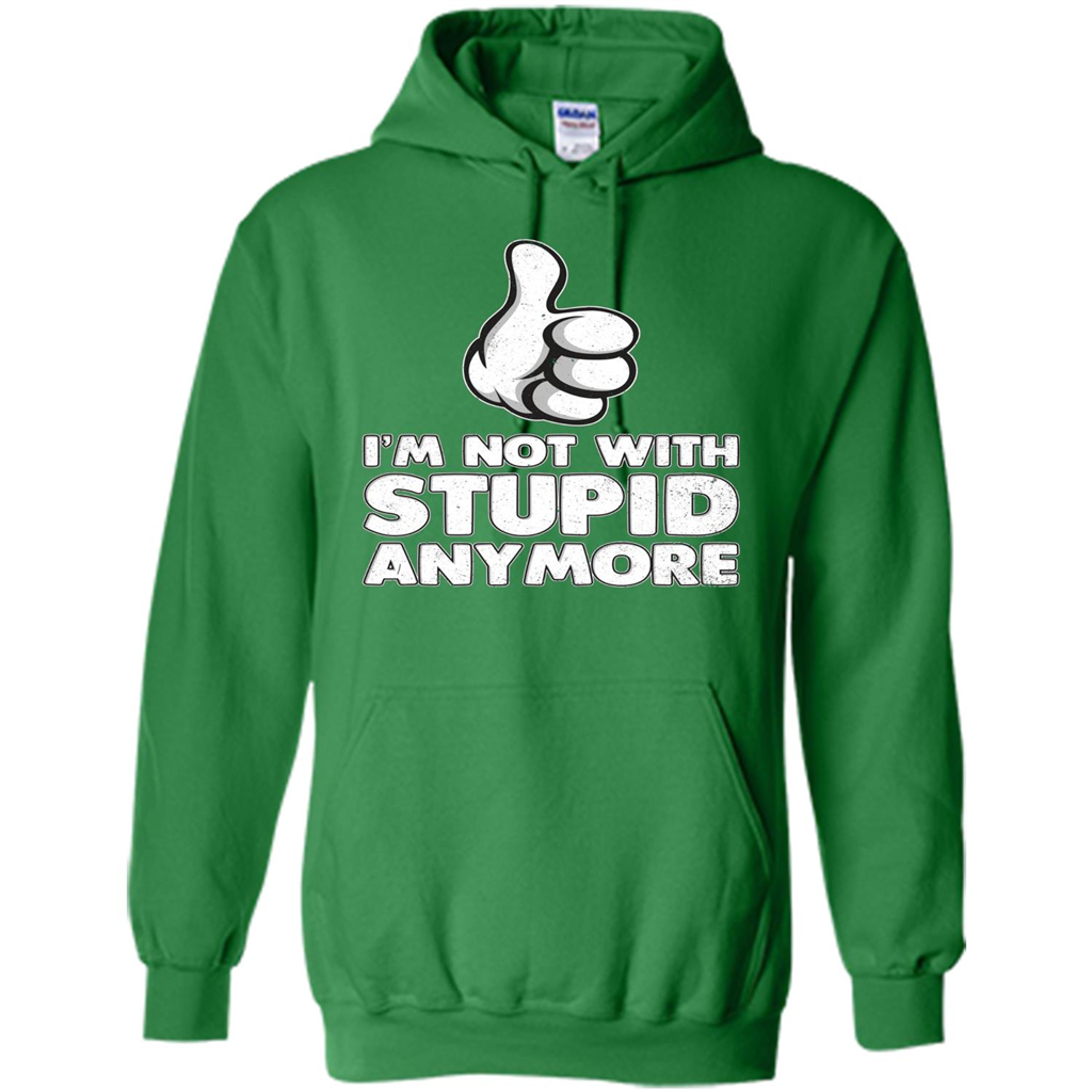 I'm Not With Stupid Anymore T-shirt Irish Green