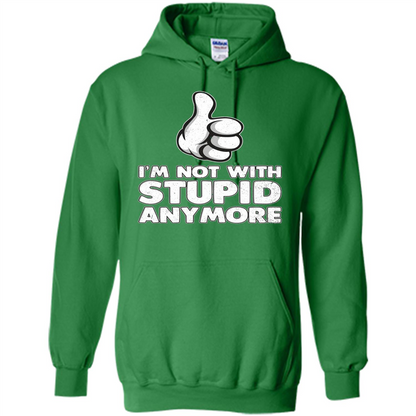I'm Not With Stupid Anymore T-shirt Irish Green