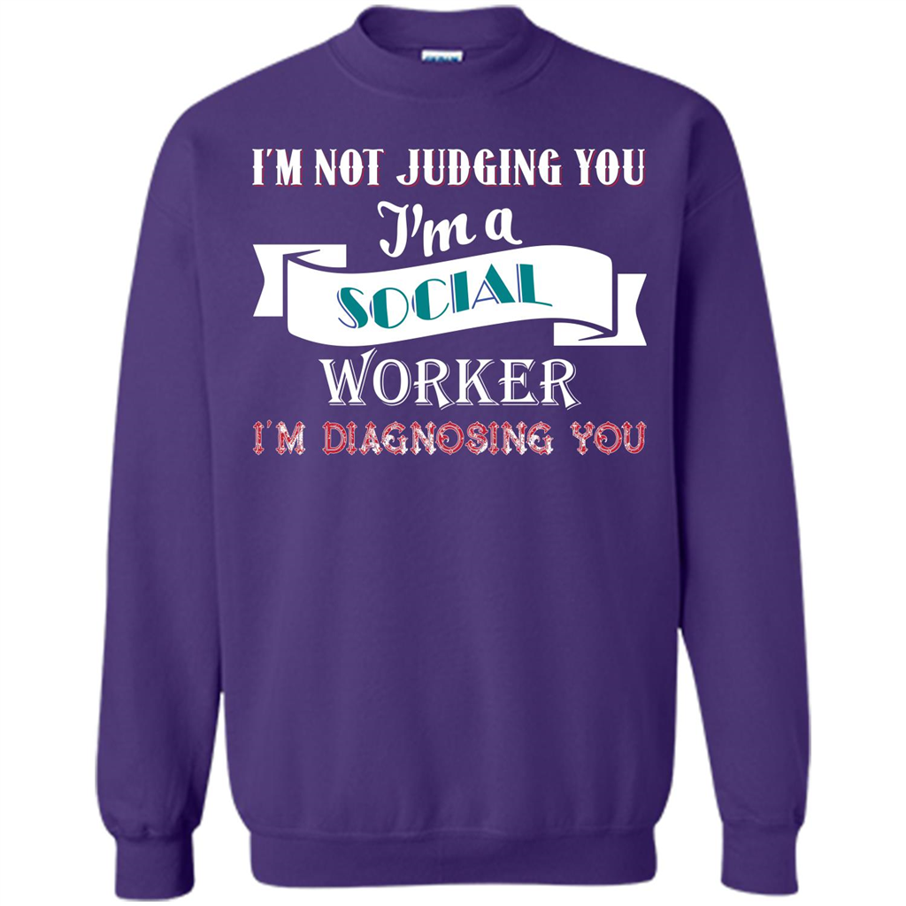 Social Worker T-shirt IŠ—Èm Not Judging You IŠ—Èm A Social Worker IŠ—Èm Diagnosing You Orange
