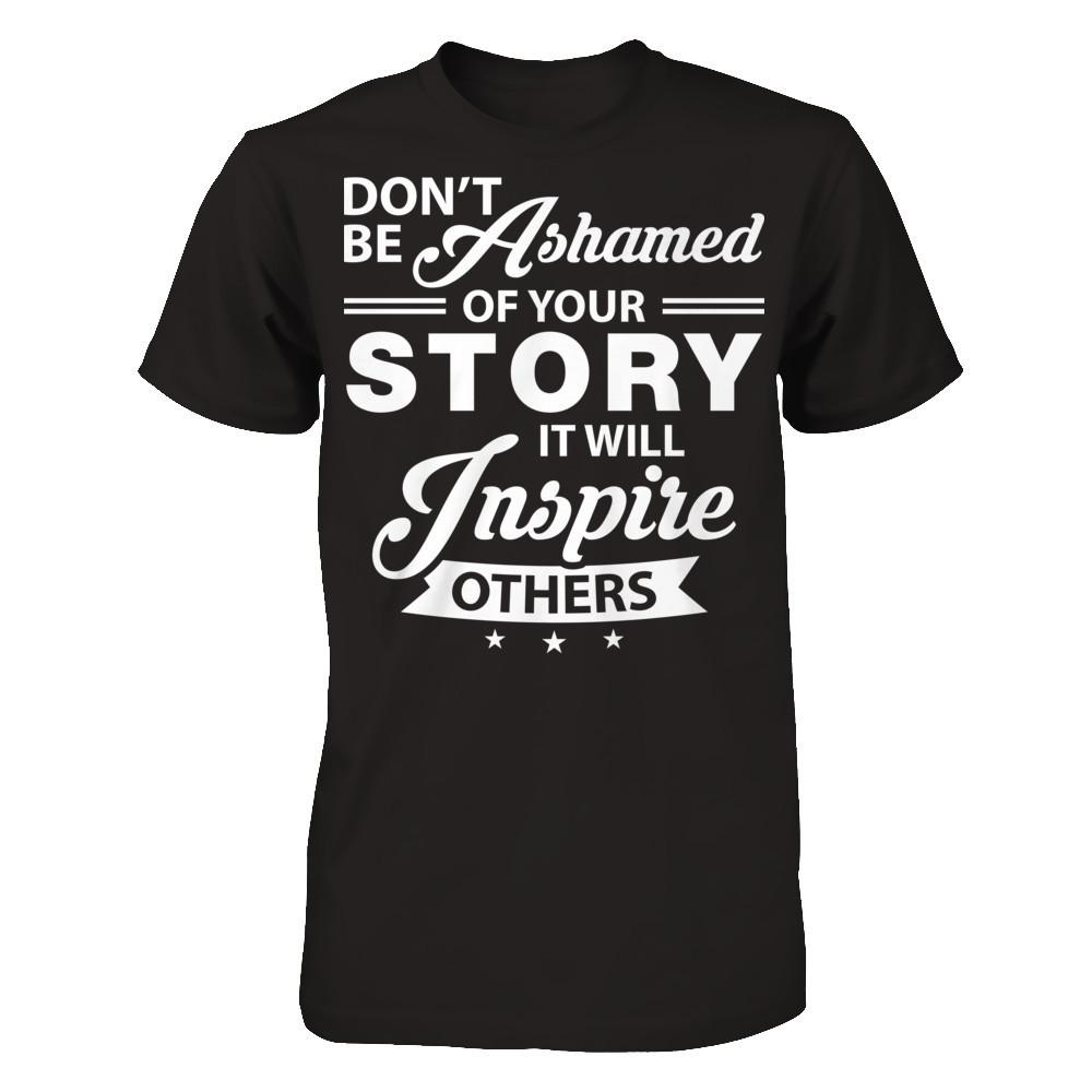 Don't Be Ashamed Of Your Story - It Will Inspire Others T-shirt Gildan - Short Sleeve Tee Black