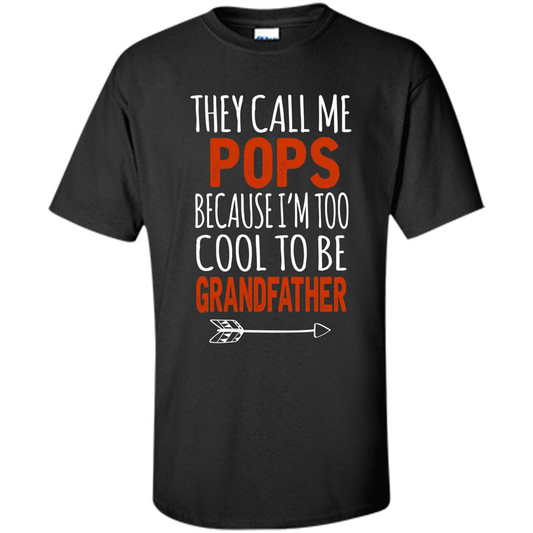 Fathers Day T-shirt Pops Because I Am Too Cool To BE Grandfather Black