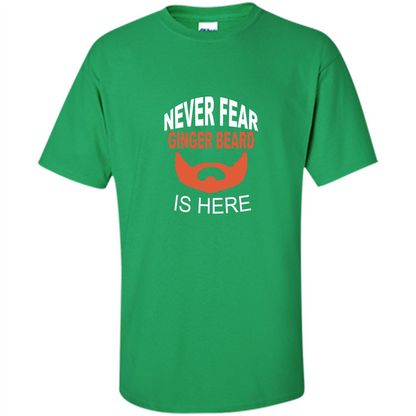 Funny Beard T-shirt Never Fear Ginger Beard Is Here