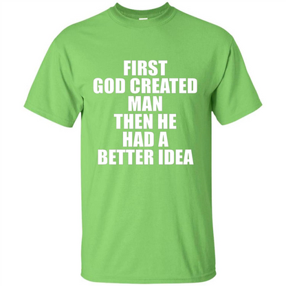 First God Created Man Then He Had A Better Idea Feminism T-shirt For Equality Lime