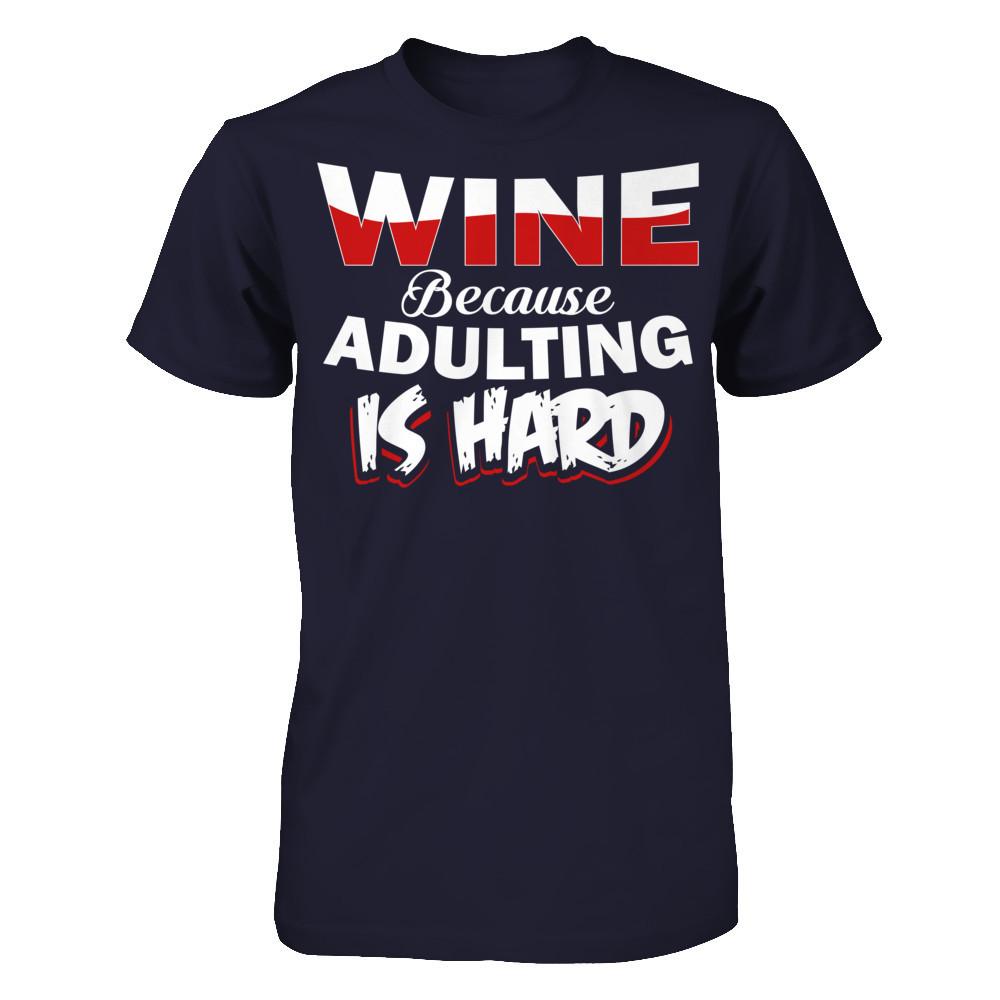 Wine Because Adulting Is Hard Next Level - Unisex Fitted Tee Midnight Navy