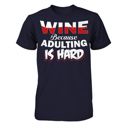 Wine Because Adulting Is Hard Next Level - Unisex Fitted Tee Midnight Navy