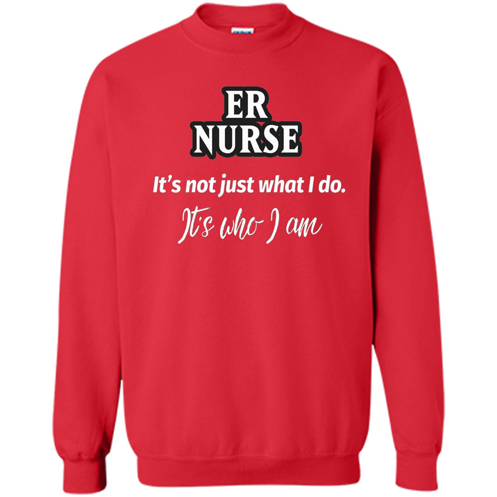 ER Nurse T-shirt It's Not Just What I Do It's Who I Am Red