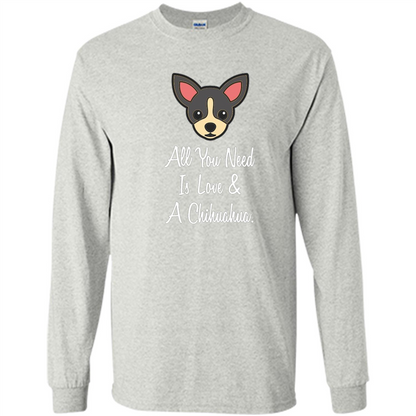 Chihuahua T-shirt All You Need Is Love And A Chihuahua Ash