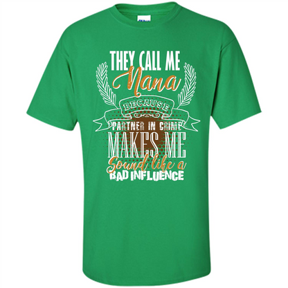 Nana T-shirt They Call Me Nana - Partner In Crime Irish Green