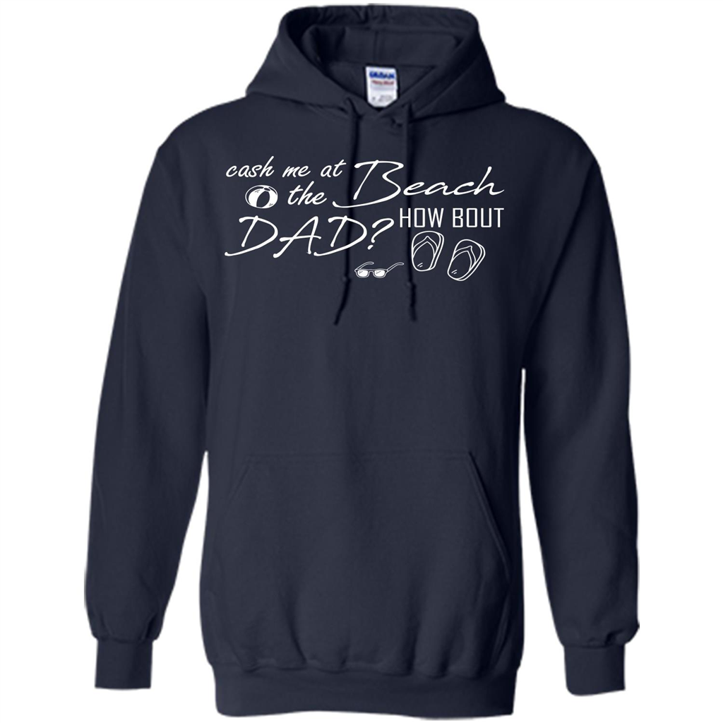Fathers Day T-shirt Cash Me At The Beach How Bout Dad Navy