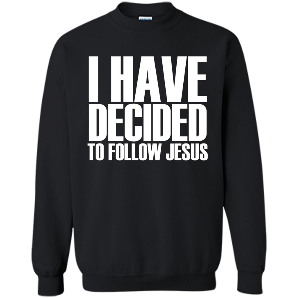 Faith Quote T-shirt I Have Decided To Follow Jesus Black