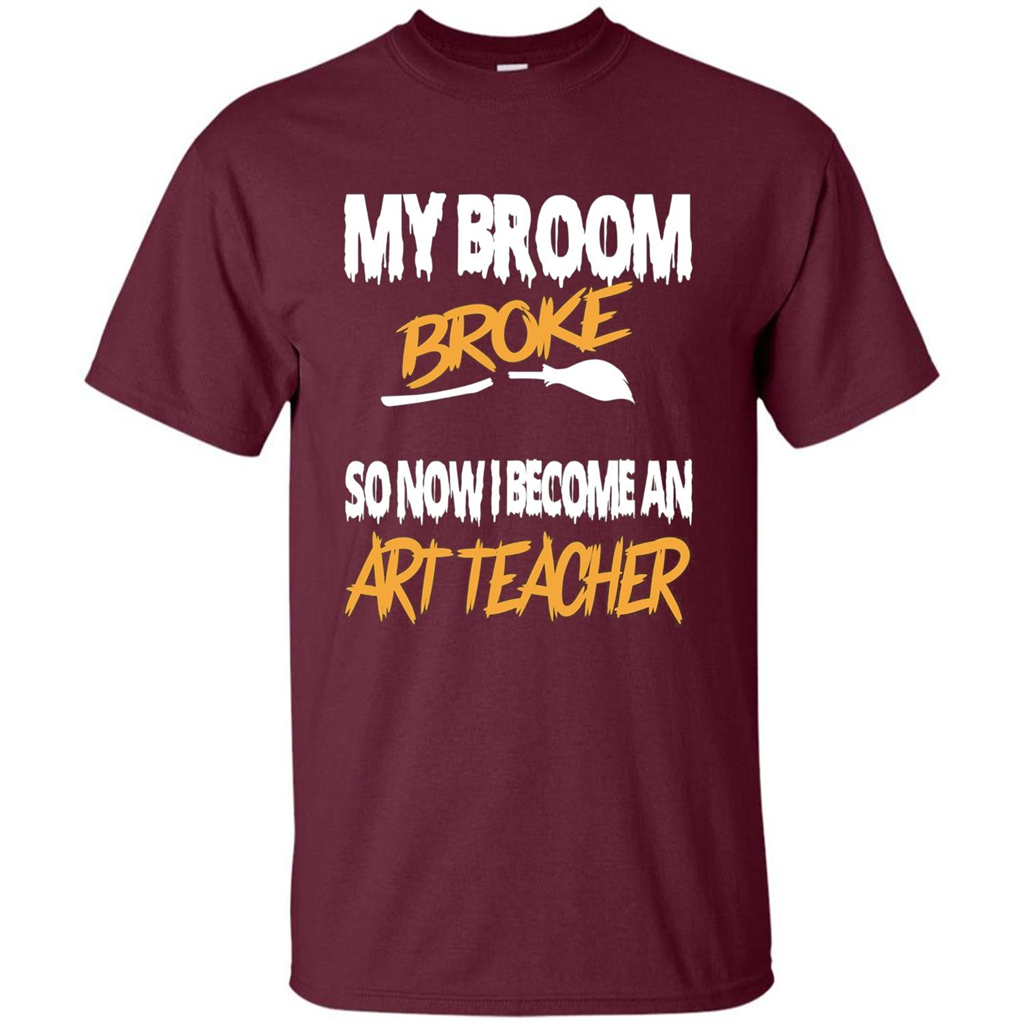 Funny Halloween Art Teacher T-shirt Broom Broke Maroon