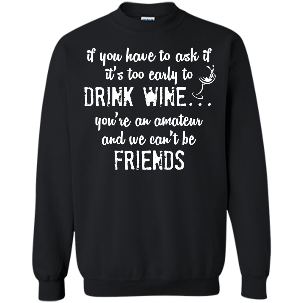 If You Have To Ask If It's Too Early To Drink Wine Black