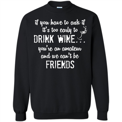 If You Have To Ask If It's Too Early To Drink Wine Black