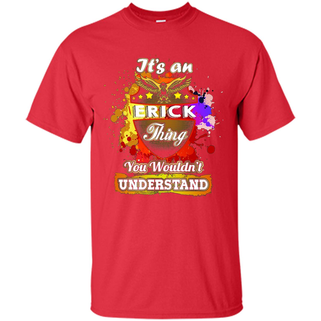 It' An Erick Thing You Wouldn't Understand Perfect T-Shirt Red