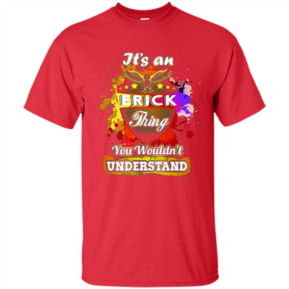It' An Erick Thing You Wouldn't Understand Perfect T-Shirt Red