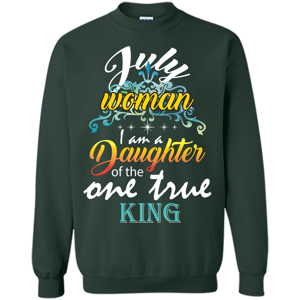 July Woman I Am A Daughter Of The One True King T-shirt Forest Green
