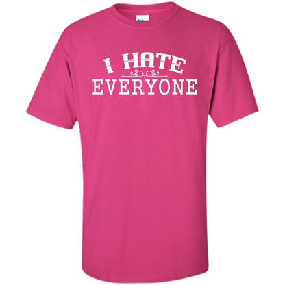 Funny T-shirt I Hate Everyone Heliconia