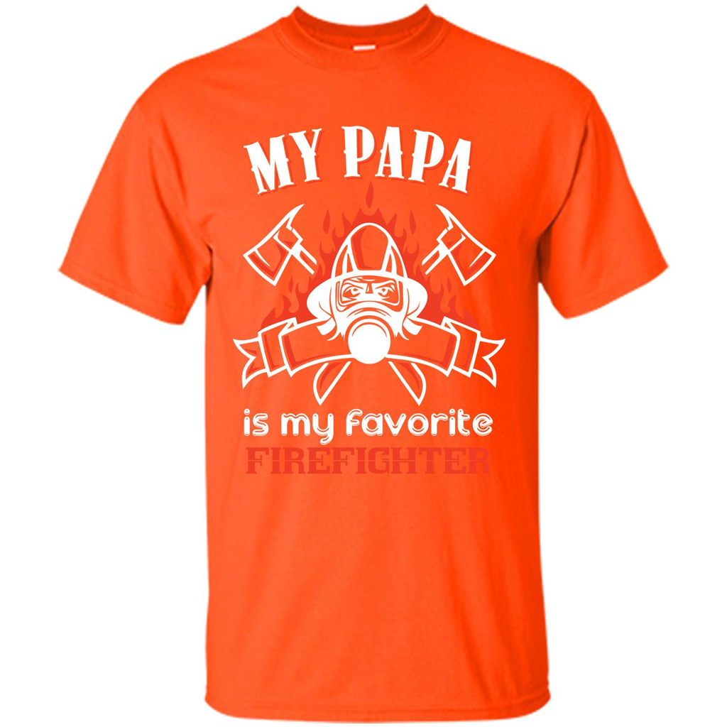 Firefighter Papa T-shirt My Papa Is My Favorite Firefighter Orange