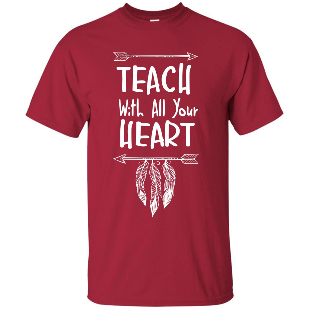 Teacher T-shirt Teach With All Your Heart T-shirt Cardinal