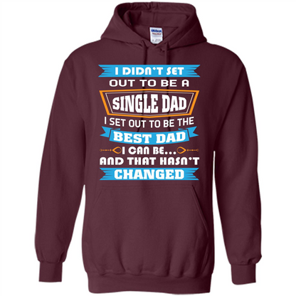 Daddy T-shirt I Did Not Set Out To Be A Single Dad Maroon