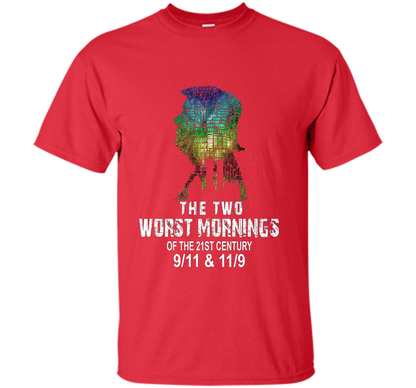 The Two Worst Mornings Of The 21st Century 9/11 And 11/9 T-shirt