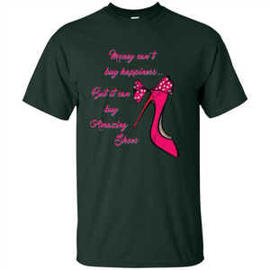 Money Can't Buy Happiness But It Can Buy Shoes T-shirt