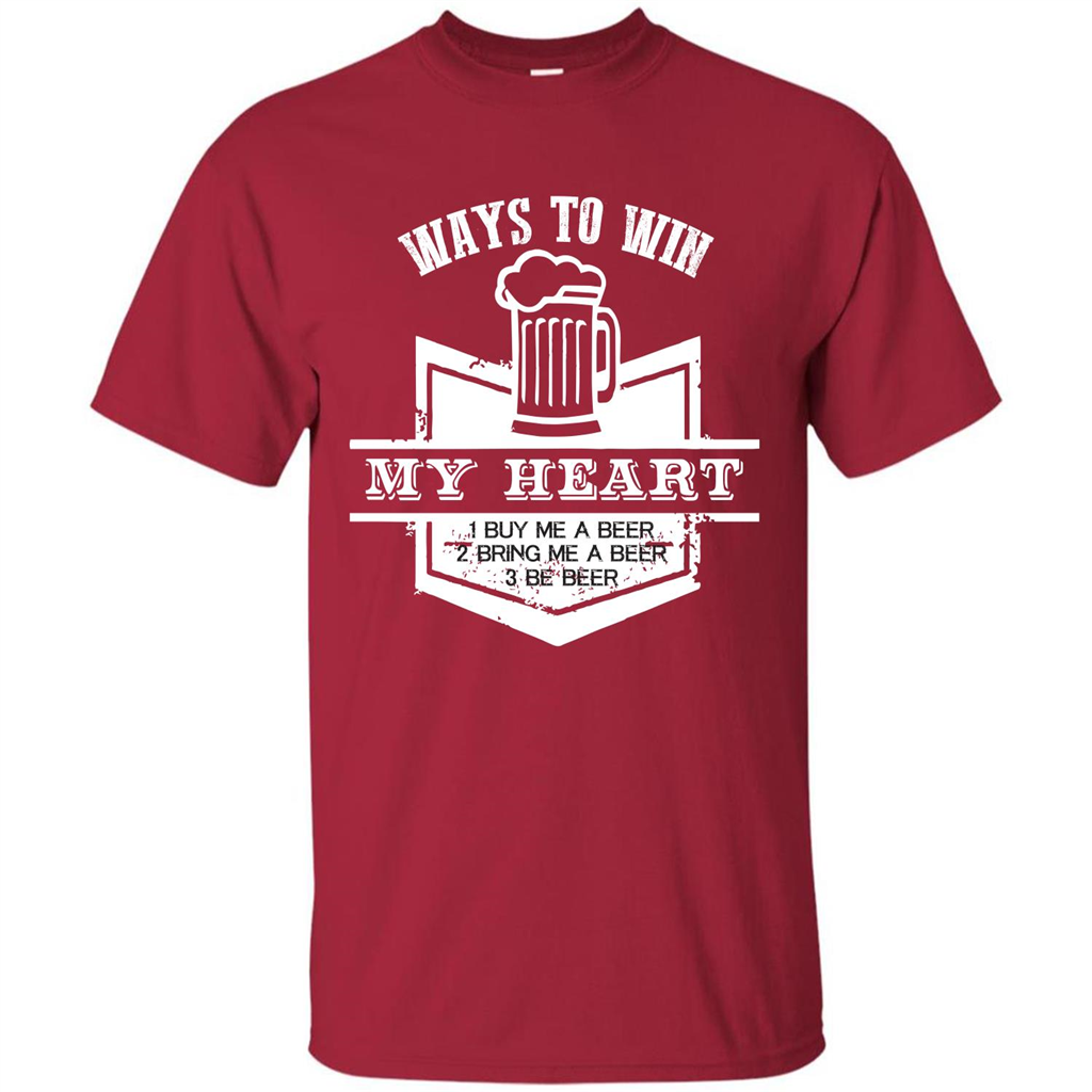 Beer T-shirt Ways To Win My Heart Cardinal