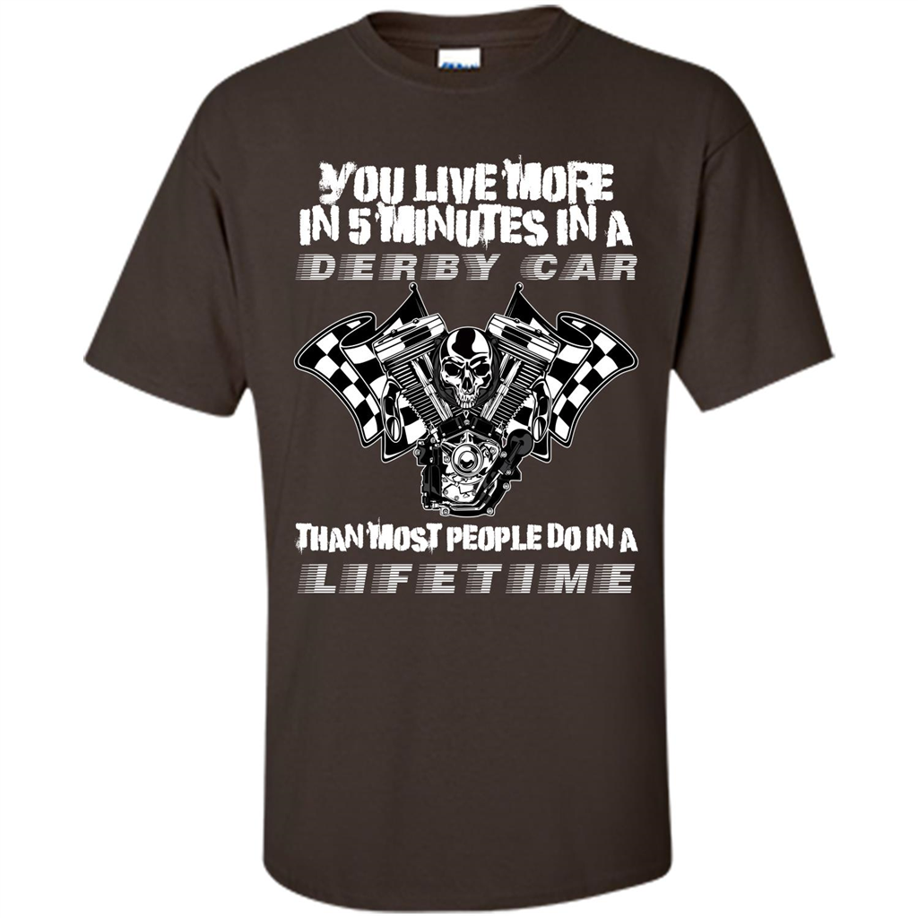 Derby Car Life Time T-shirt You Live More In 5 Minutes In A Derby Car Dark Chocolate