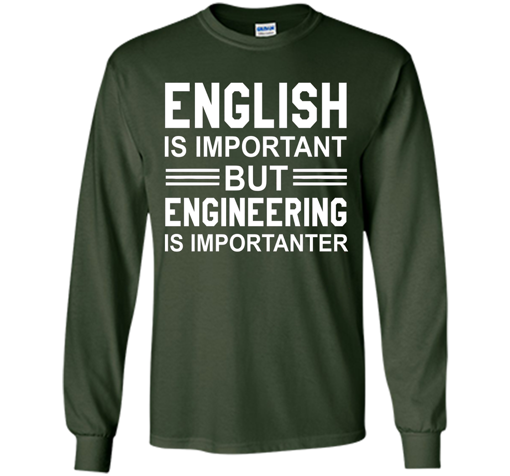 English Is Important But Engineering Is Importanter T-shirt Forest Green