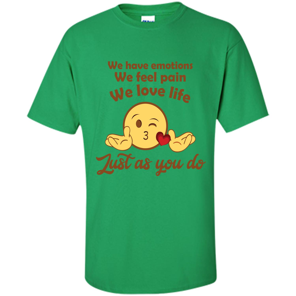 We Have Emotions We Feel Pain We Love Life Just As You Do Irish Green