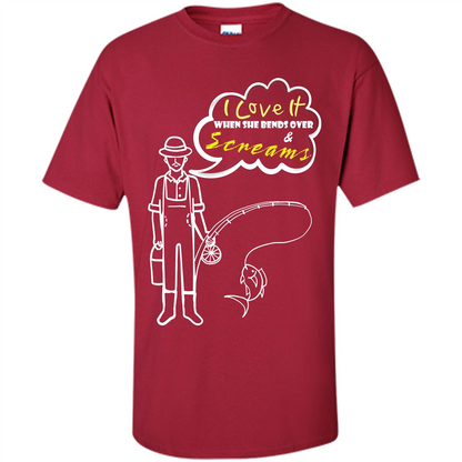 Fishing T-shirt I Love It When She Bends And Scream Cardinal