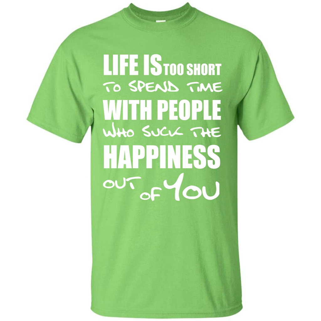 Life Is Too Short To Spend Time With People T-shirt Lime