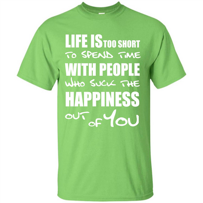 Life Is Too Short To Spend Time With People T-shirt Lime